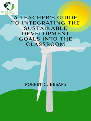 cover image of A Teacher's Guide to Integrating the Sustainable Development Goals into the Classroom